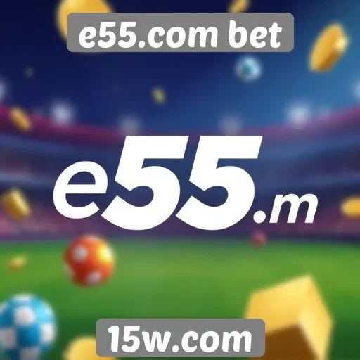 Promoções e bônus disponíveis em e55.com bet
